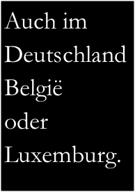 Auch im Deutschland
België
oder
Luxemburg.
